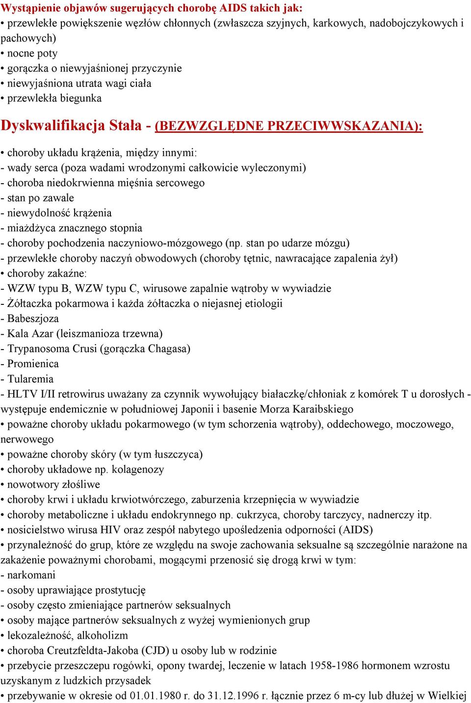 całkowicie wyleczonymi) - choroba niedokrwienna mięśnia sercowego - stan po zawale - niewydolność krążenia - miażdżyca znacznego stopnia - choroby pochodzenia naczyniowo-mózgowego (np.