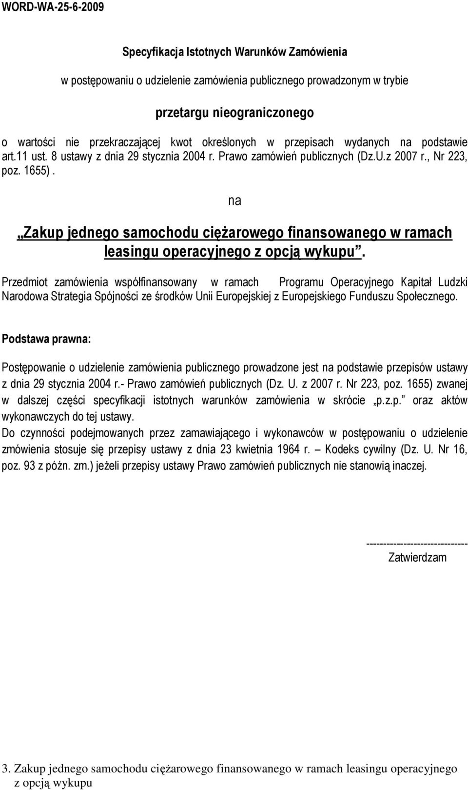 na Zakup jednego samochodu cięŝarowego finansowanego w ramach leasingu operacyjnego.