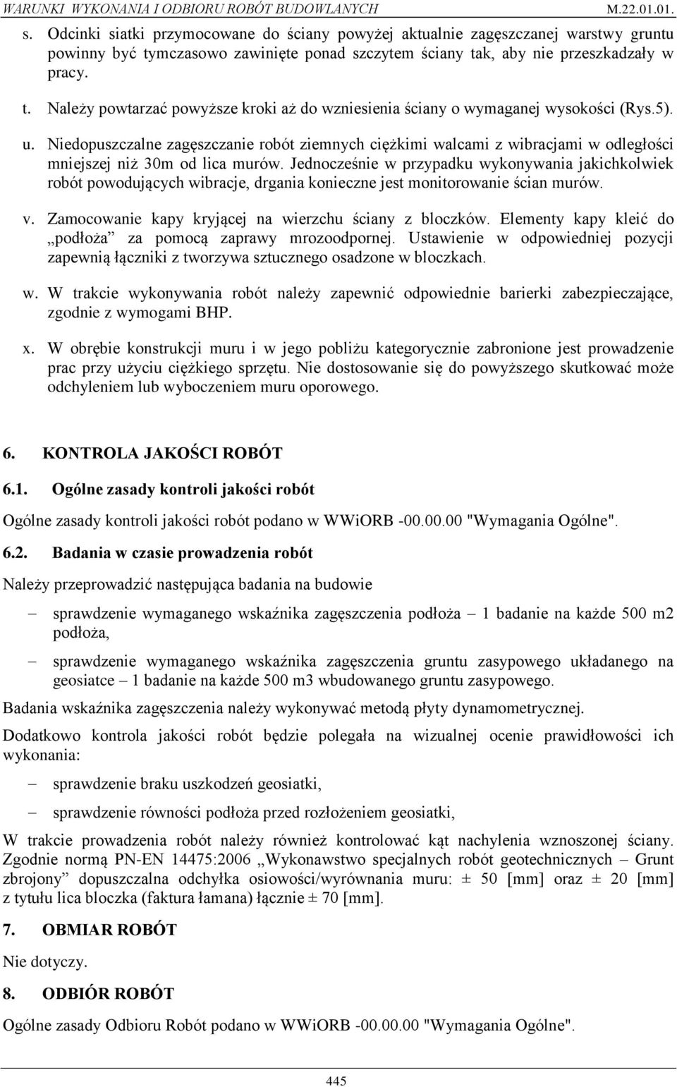 Jednocześnie w przypadku wykonywania jakichkolwiek robót powodujących wibracje, drgania konieczne jest monitorowanie ścian murów. v. Zamocowanie kapy kryjącej na wierzchu ściany z bloczków.