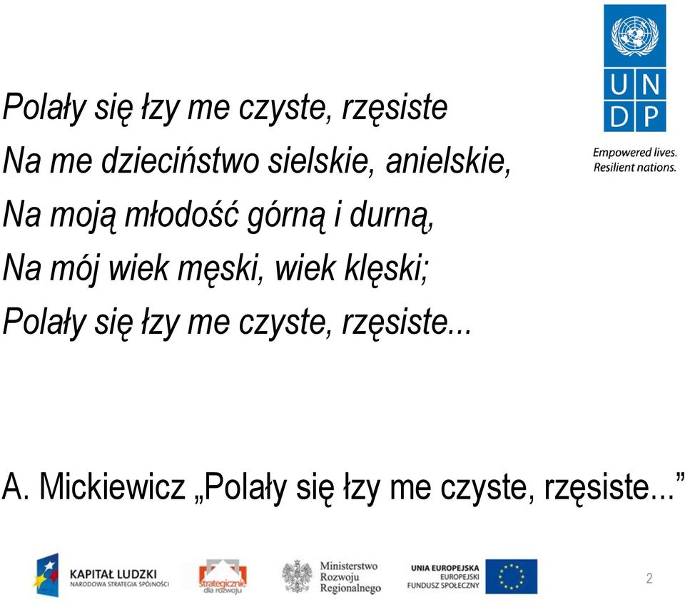 mój wiek męski, wiek klęski; Polały się łzy me czyste,