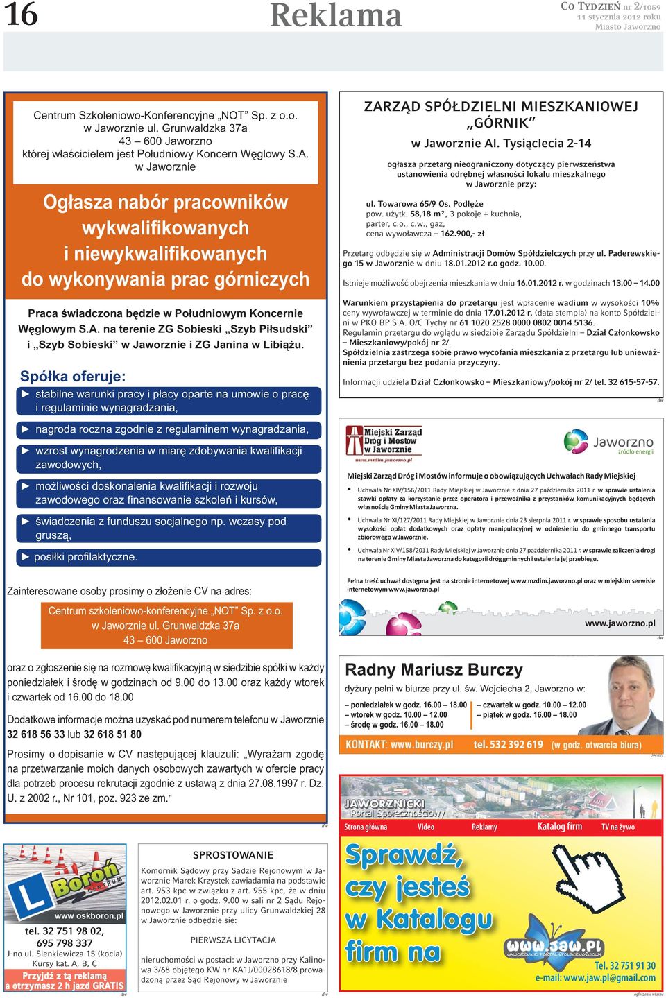 58,18 m², 3 pokoje + kuchnia, parter, c.o., c.w., gaz, cena wywoławcza 162.900,- zł Przetarg odbędzie się w Administracji Domów Spółdzielczych przy ul. Paderewskiego 15 w Jaworznie w dniu 18.01.