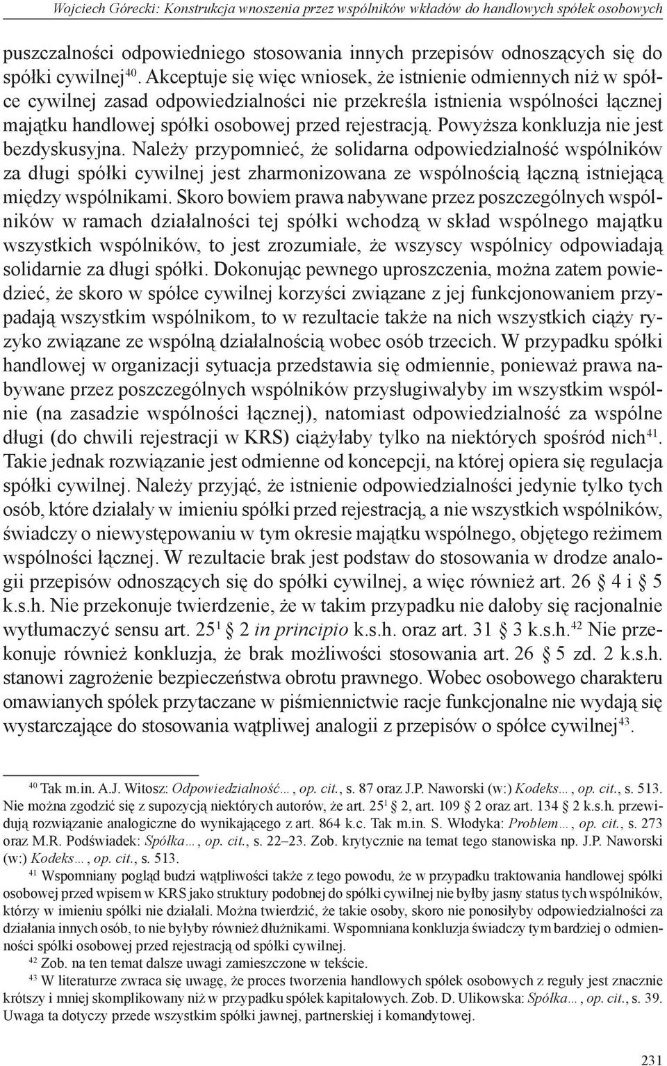 Powyższa konkluzja nie jest bezdyskusyjna.