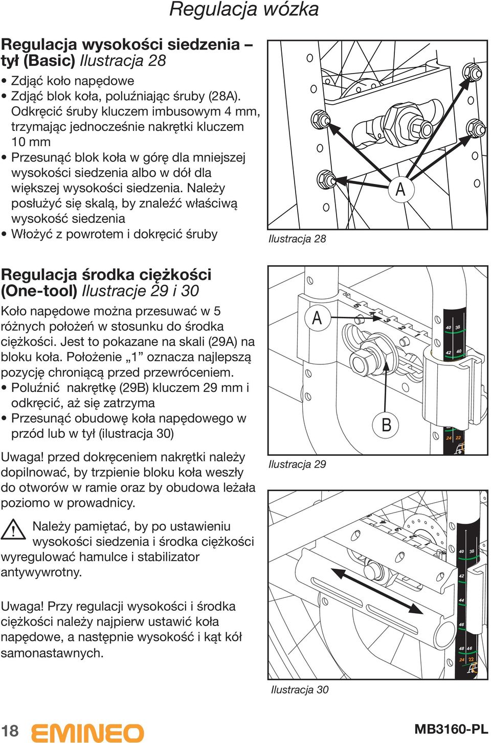 Należy posłużyć się skalą, by znaleźć właściwą wysokość siedzenia Włożyć z powrotem i dokręcić śruby Ilustracja 28 Regulacja środka ciężkości (One-tool) Ilustracje 29 i 30 Koło napędowe można