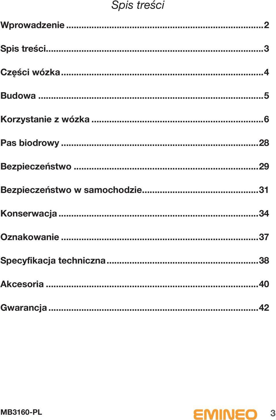 ..28 Bezpieczeństwo...29 Bezpieczeństwo w samochodzie.