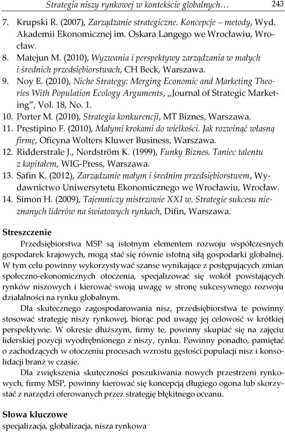 (2010), Niche Strategy: Merging Economic and Marketing Theories With Population Ecology Arguments, Journal of Strategic Marketing, Vol. 18, No. 1. 10. Porter M.