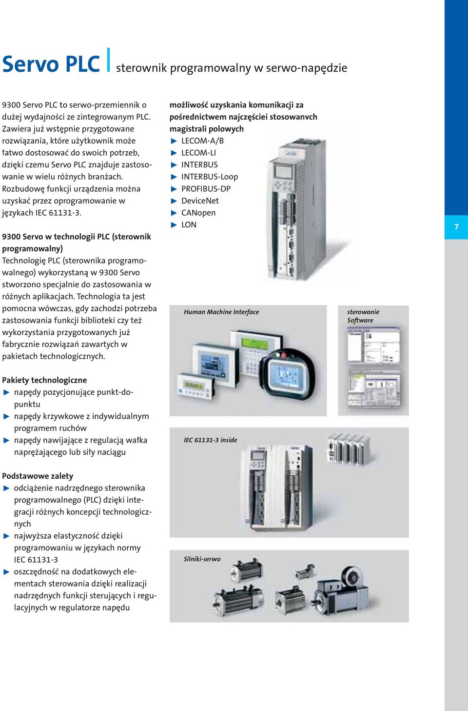 Rozbudowę funkcji urządzenia można uzyskać przez oprogramowanie w językach IEC 61131-3.