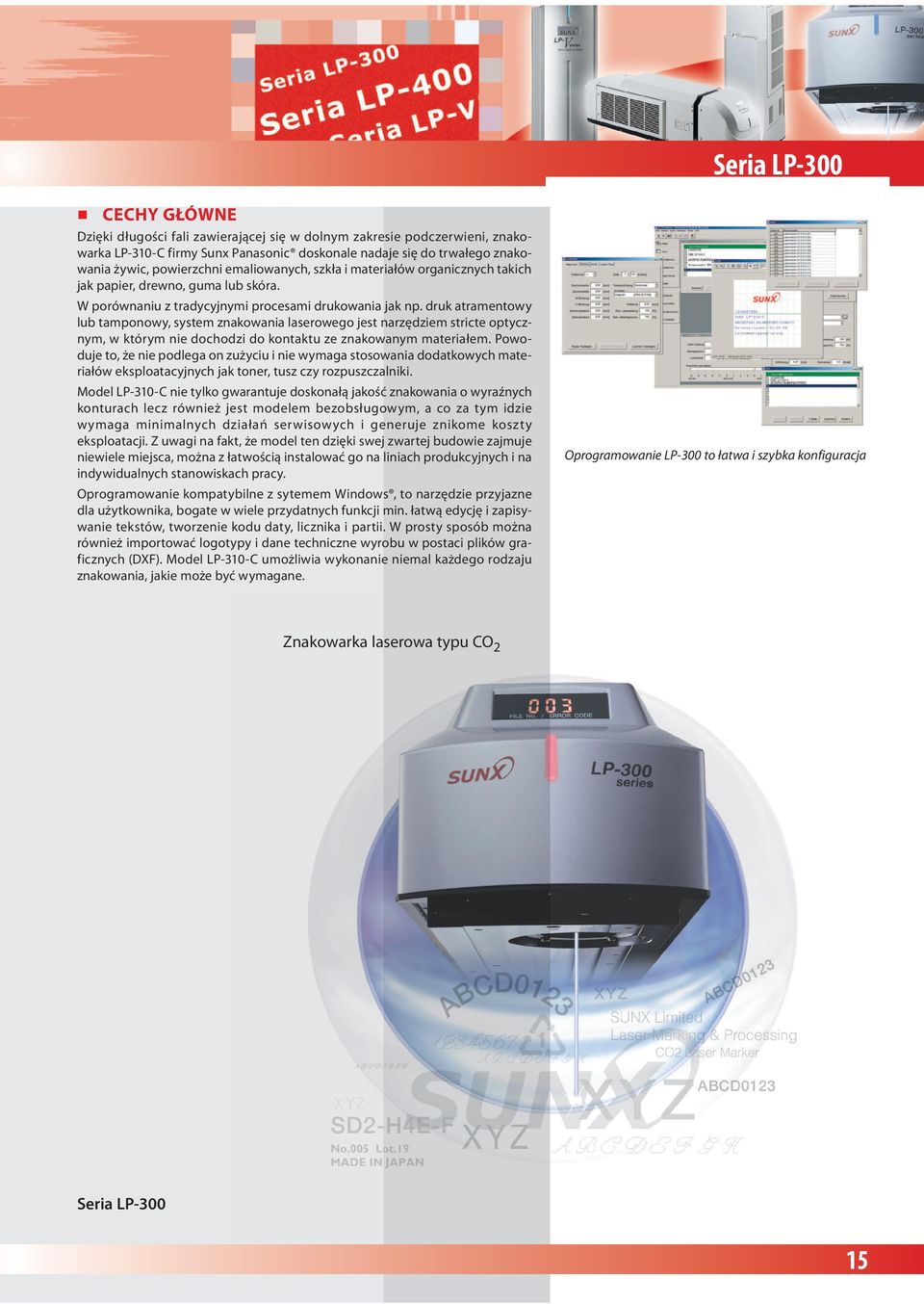 druk atramentowy lub tamponowy, system znakowania laserowego jest narzędziem stricte optycznym, w którym nie dochodzi do kontaktu ze znakowanym materiałem.