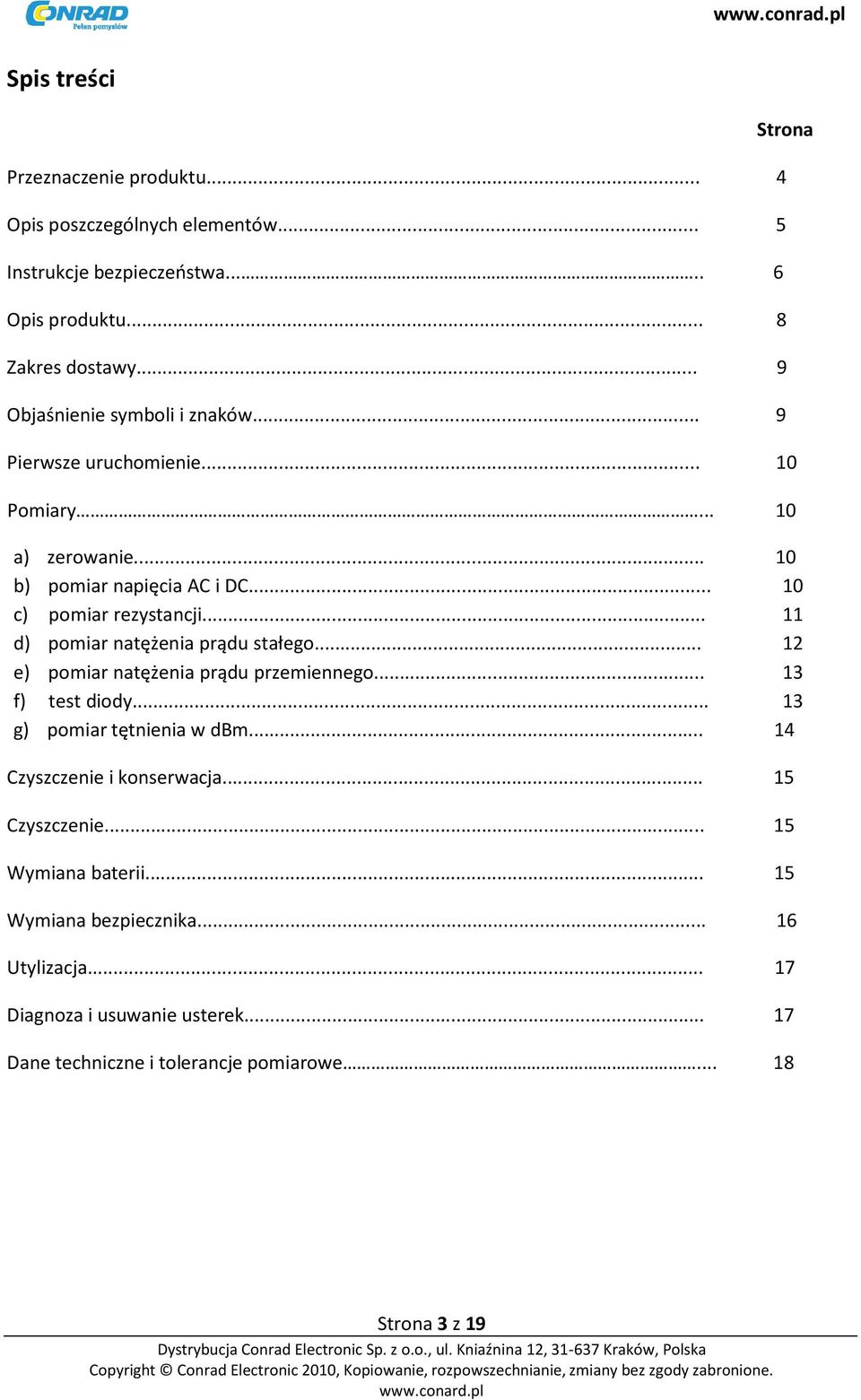 .. 11 d) pomiar natężenia prądu stałego... 12 e) pomiar natężenia prądu przemiennego... 13 f) test diody... 13 g) pomiar tętnienia w dbm.