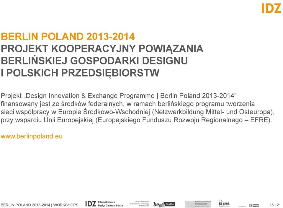 berlińskiego programu tworzenia sieci współpracy w Europie Środkowo-Wschodniej (Netzwerkbildung Mittel- und Osteuropa), przy