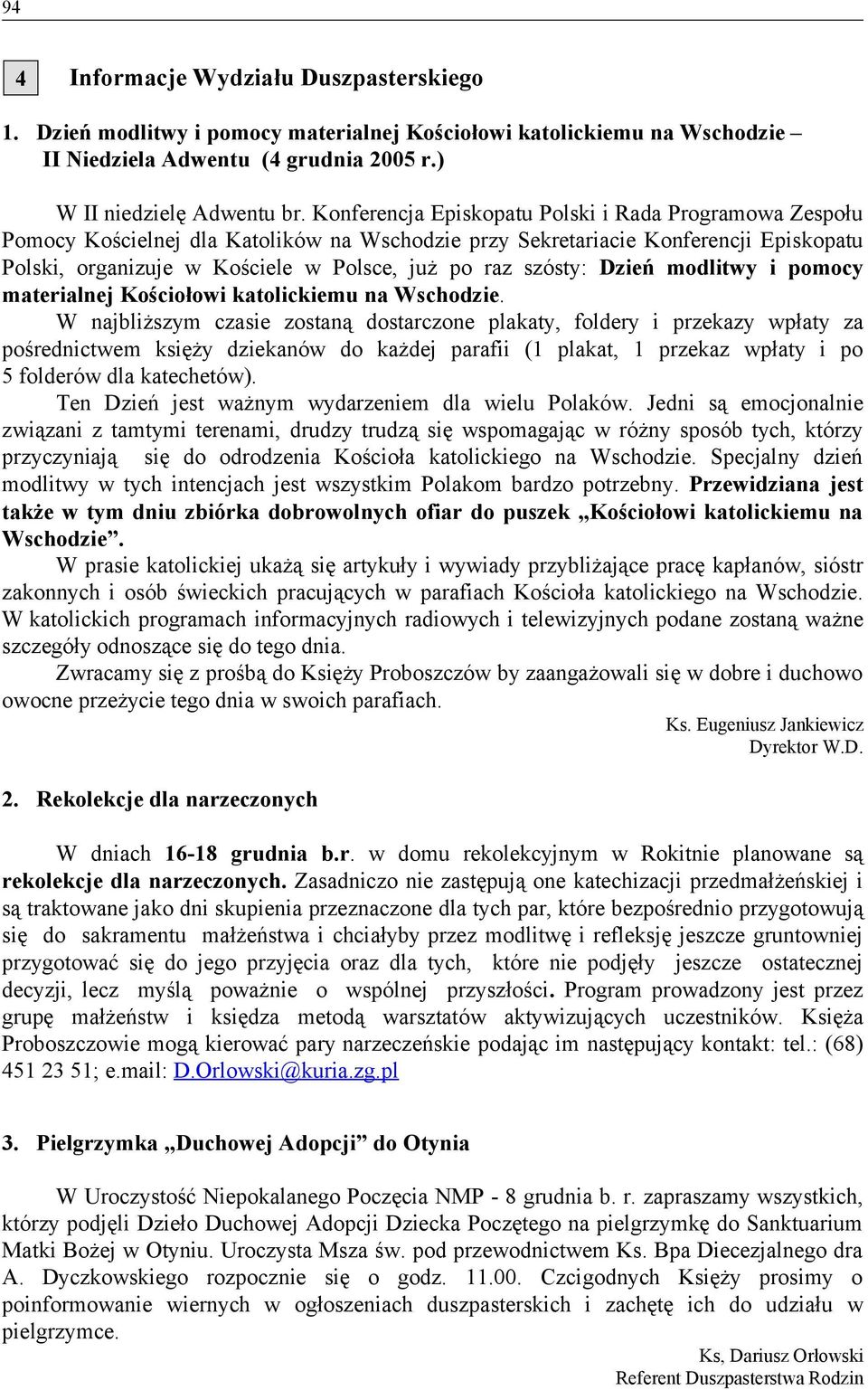 szósty: Dzień modlitwy i pomocy materialnej Kościołowi katolickiemu na Wschodzie.