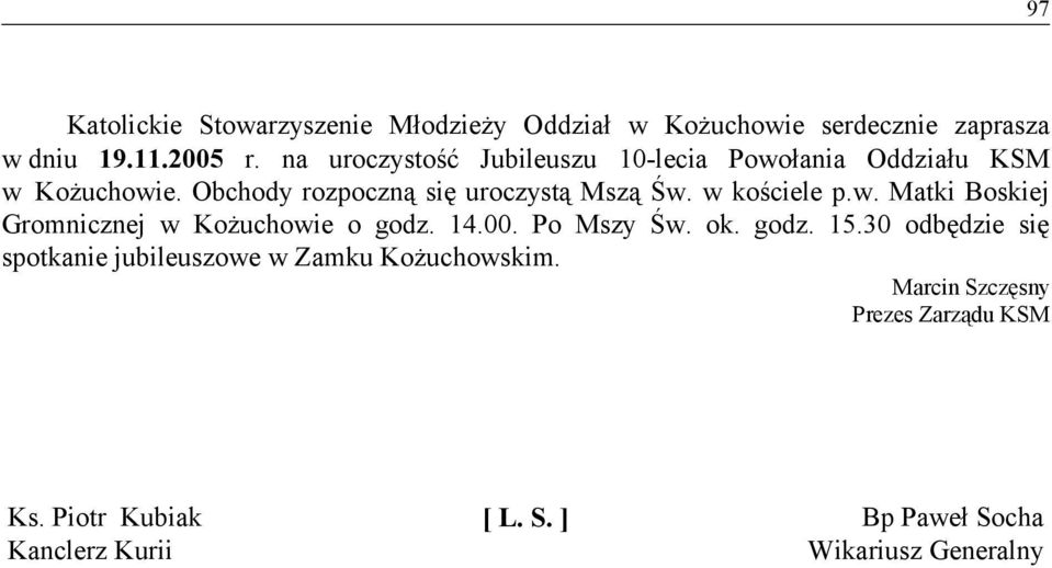 w kościele p.w. Matki Boskiej Gromnicznej w Kożuchowie o godz. 14.00. Po Mszy Św. ok. godz. 15.