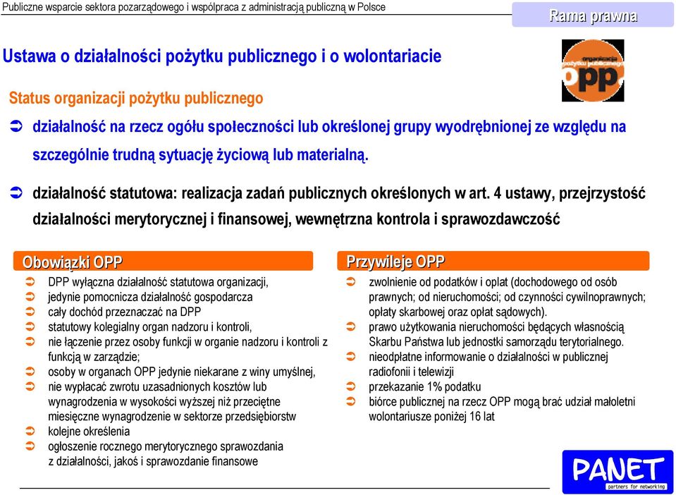 4 ustawy, przejrzystość działalności merytorycznej i finansowej, wewnętrzna kontrola i sprawozdawczość Obowiązk zki i OPP DPP wyłączna działalność statutowa organizacji, jedynie pomocnicza