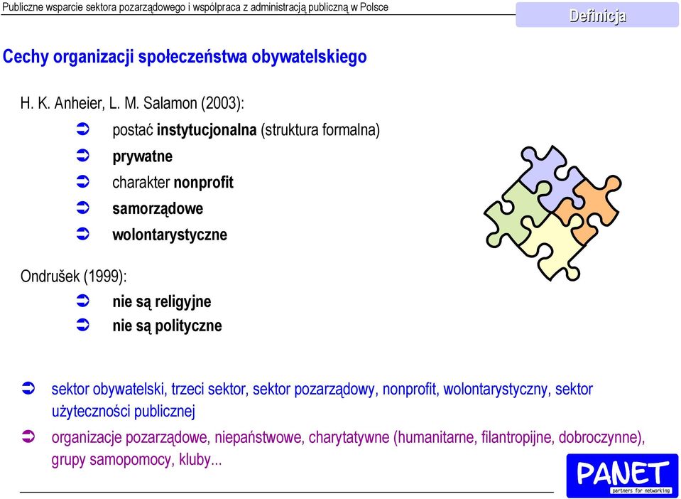 Ondrušek (1999): nie są religyjne nie są polityczne sektor obywatelski, trzeci sektor, sektor pozarządowy, nonprofit,