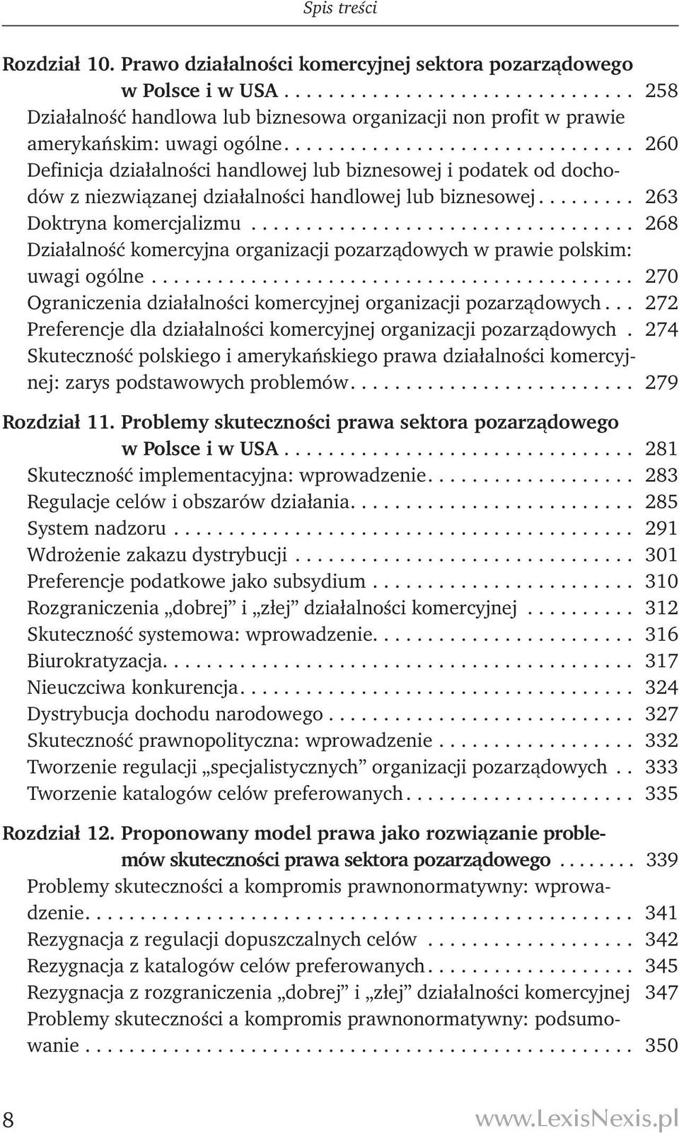 .. 268 Działalność komercyjna organizacji pozarządowych w prawie polskim: uwagi ogólne... 270 Ograniczenia działalności komercyjnej organizacji pozarządowych.