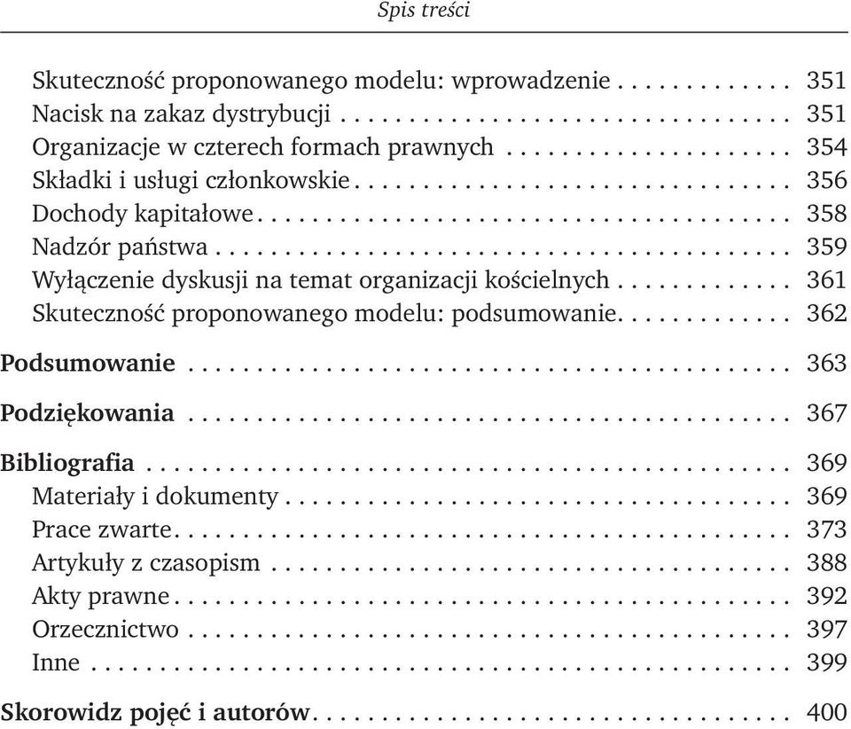 .. 361 Skuteczność proponowanego modelu: podsumowanie.... 362 Podsumowanie... 363 Podziękowania... 367 Bibliografia... 369 Materiały i dokumenty.