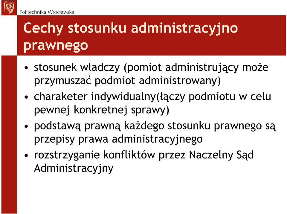 celu pewnej konkretnej sprawy) podstawą prawną kaŝdego stosunku prawnego są