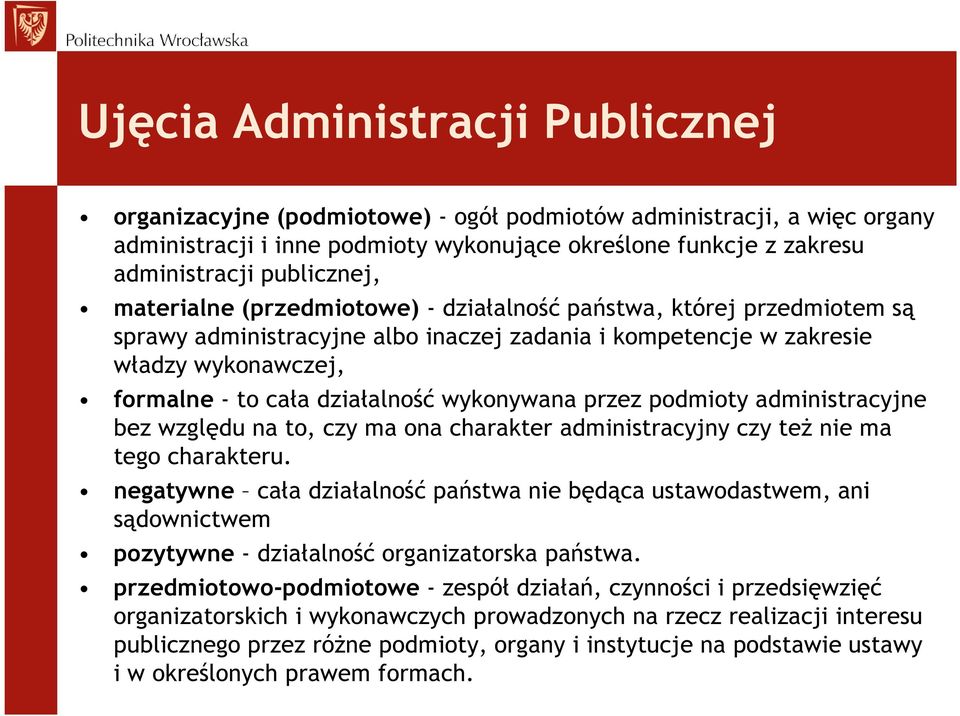 wykonywana przez podmioty administracyjne bez względu na to, czy ma ona charakter administracyjny czy teŝ nie ma tego charakteru.