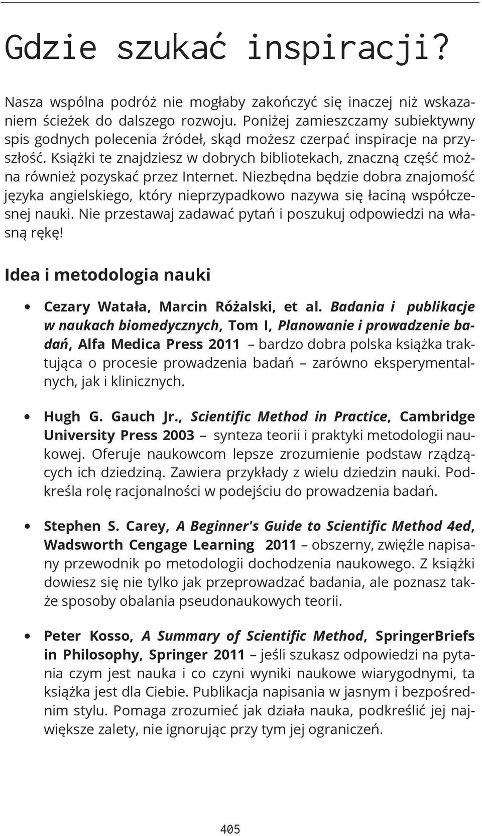 Książki te znajdziesz w dobrych bibliotekach, znaczną część można również pozyskać przez Internet.