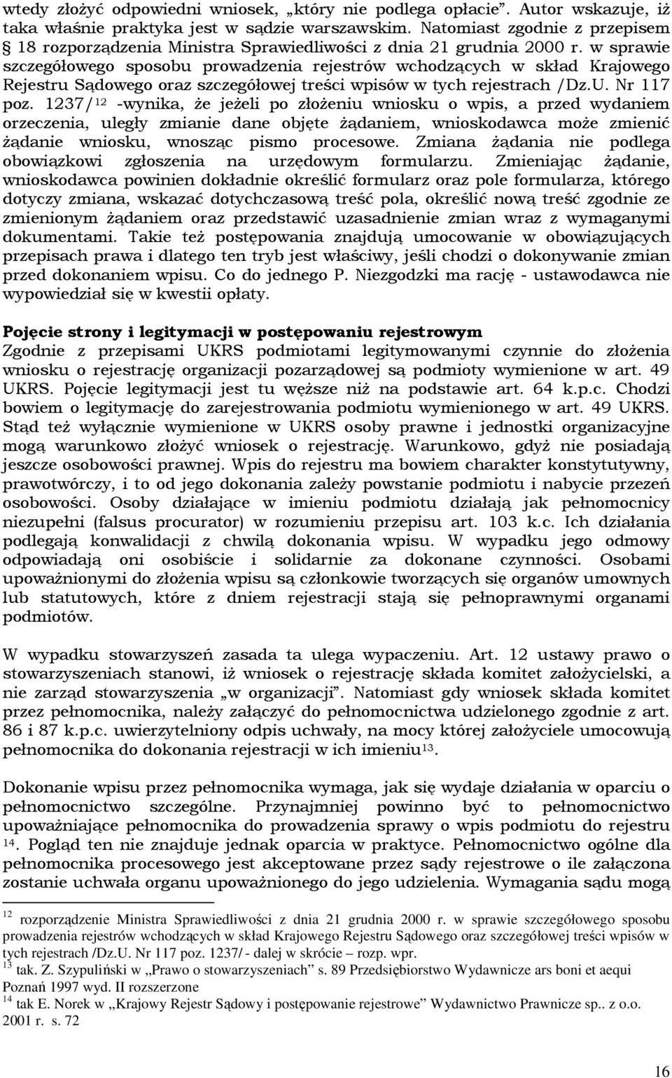 w sprawie szczegółowego sposobu prowadzenia rejestrów wchodzących w skład Krajowego Rejestru Sądowego oraz szczegółowej treści wpisów w tych rejestrach /Dz.U. Nr 117 poz.