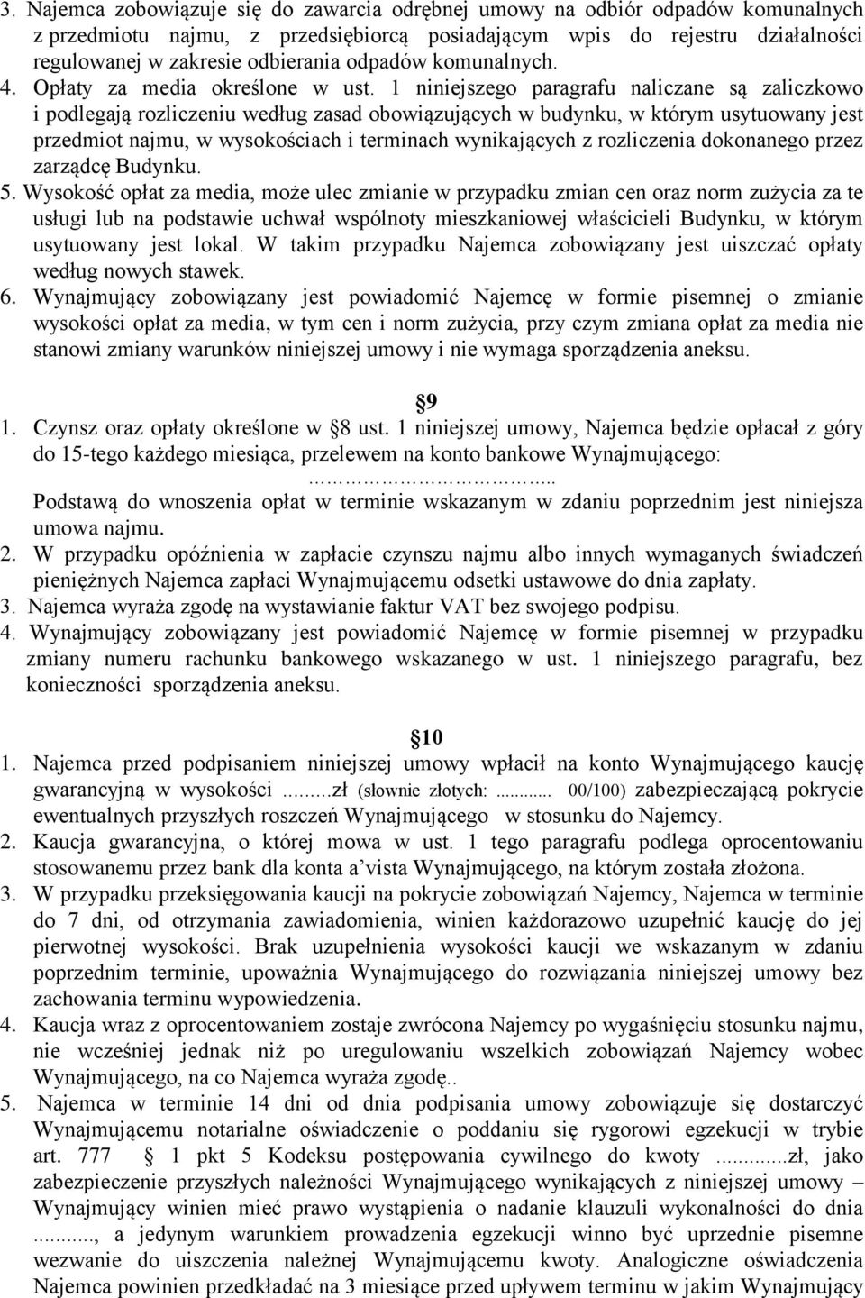 1 niniejszego paragrafu naliczane są zaliczkowo i podlegają rozliczeniu według zasad obowiązujących w budynku, w którym usytuowany jest przedmiot najmu, w wysokościach i terminach wynikających z