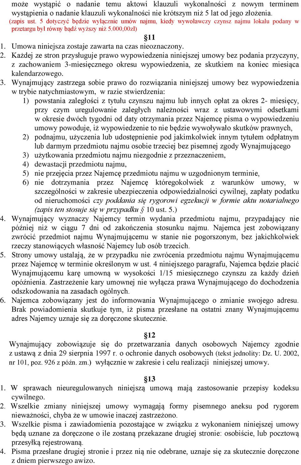 Każdej ze stron przysługuje prawo wypowiedzenia niniejszej umowy bez podania przyczyny, z zachowaniem 3-