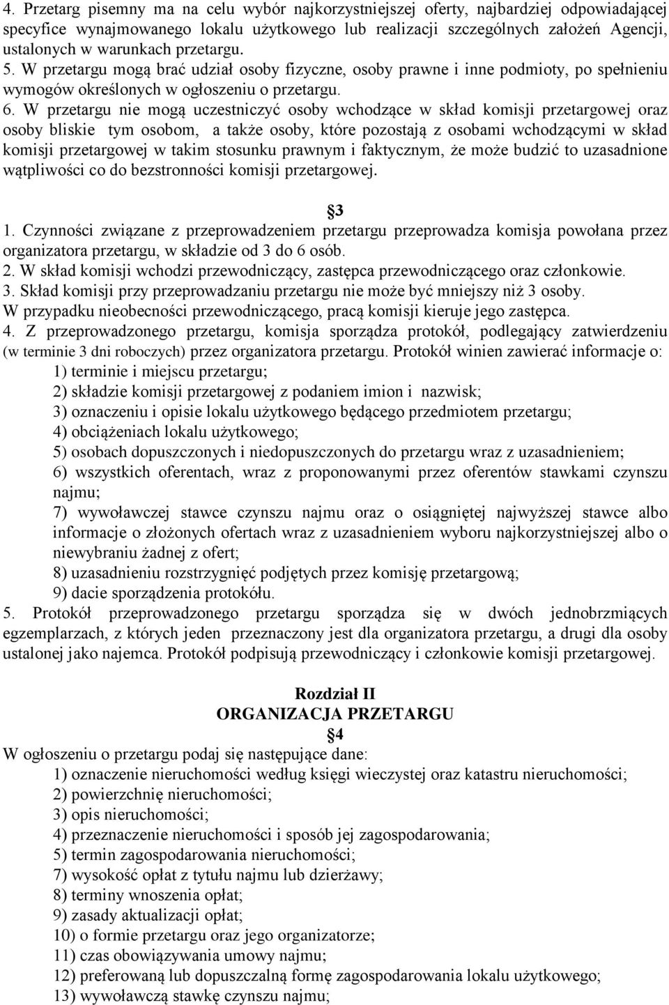 W przetargu nie mogą uczestniczyć osoby wchodzące w skład komisji przetargowej oraz osoby bliskie tym osobom, a także osoby, które pozostają z osobami wchodzącymi w skład komisji przetargowej w takim