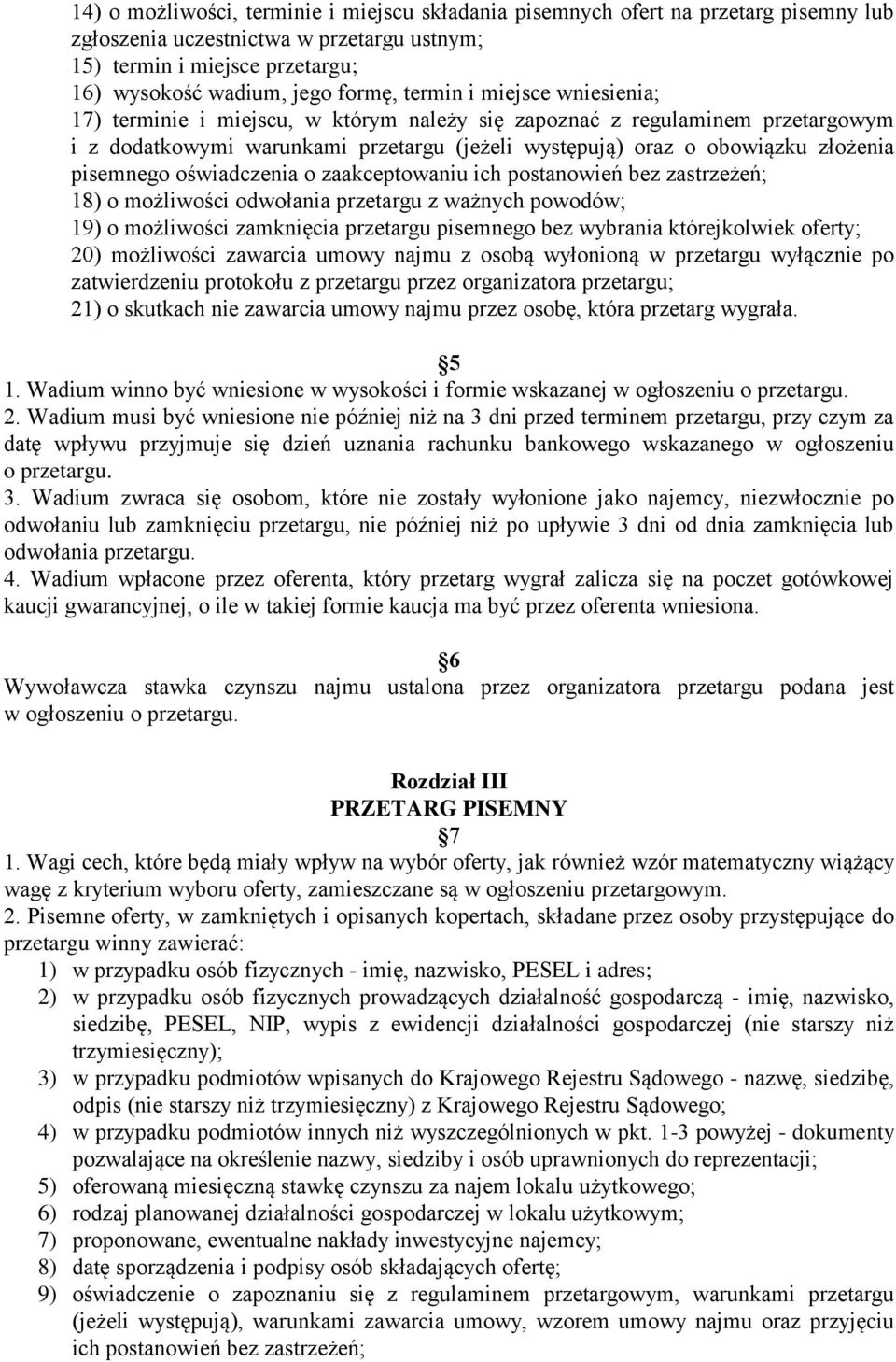 oświadczenia o zaakceptowaniu ich postanowień bez zastrzeżeń; 18) o możliwości odwołania przetargu z ważnych powodów; 19) o możliwości zamknięcia przetargu pisemnego bez wybrania którejkolwiek