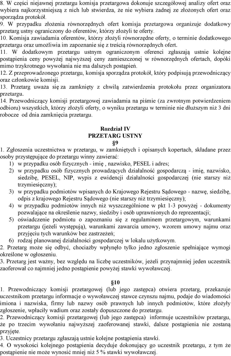 Komisja zawiadamia oferentów, którzy złożyli równorzędne oferty, o terminie dodatkowego przetargu oraz umożliwia im zapoznanie się z treścią równorzędnych ofert. 11.