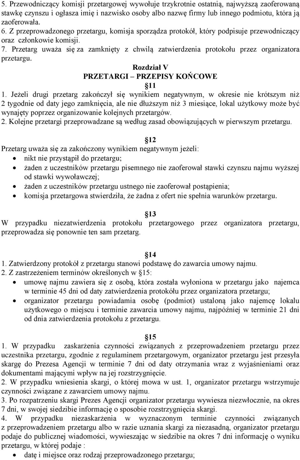 Przetarg uważa się za zamknięty z chwilą zatwierdzenia protokołu przez organizatora przetargu. Rozdział V PRZETARGI PRZEPISY KOŃCOWE 11 1.