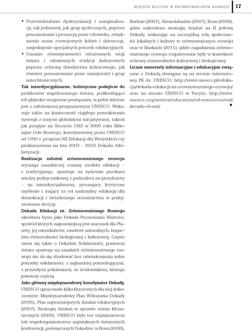 ochronę dziedzictwa kulturowego, jak również poszanowanie praw mniejszości i grup autochtonicznych.