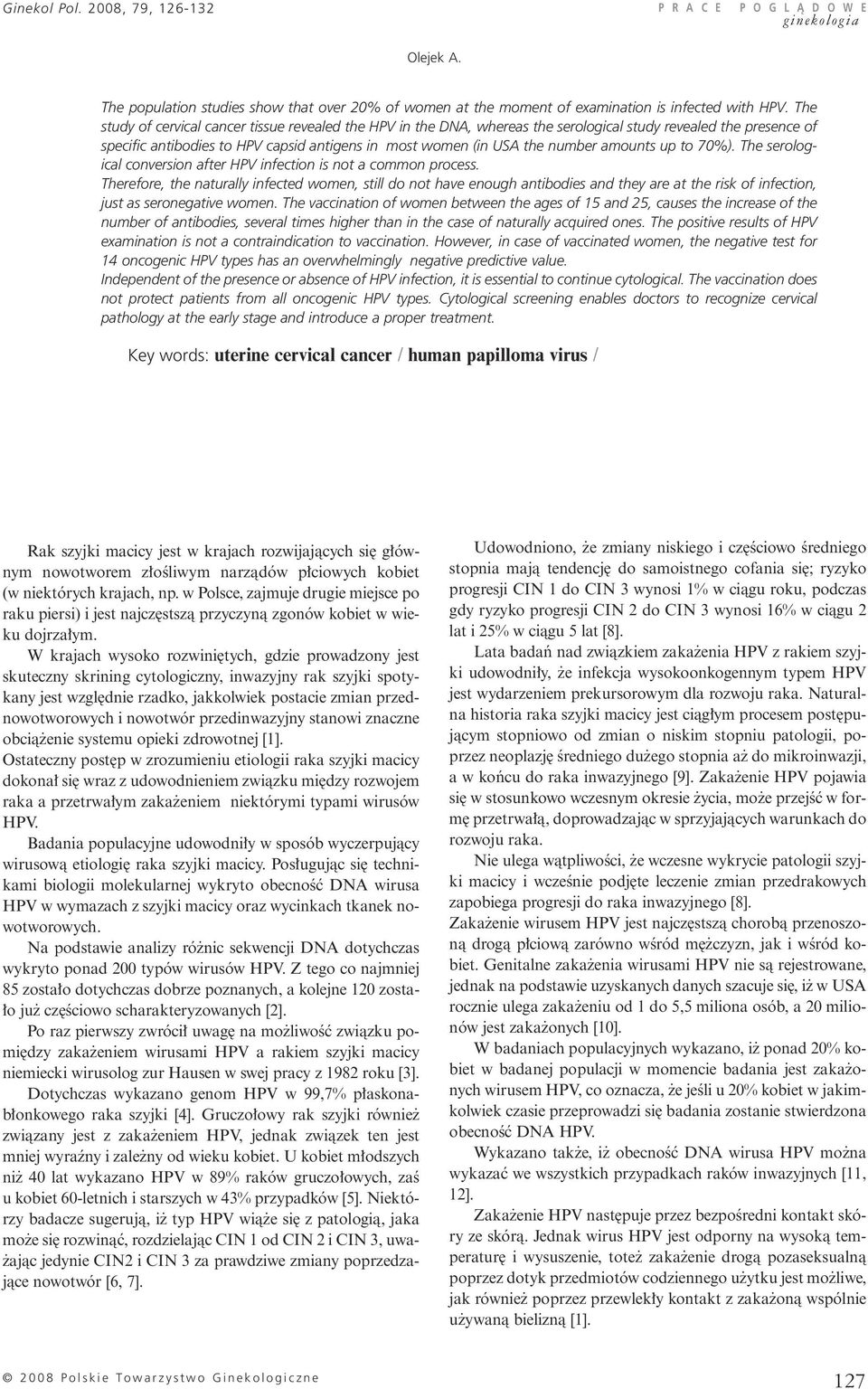 amounts up to 70%). The serological conversion after HPV infection is not a common process.