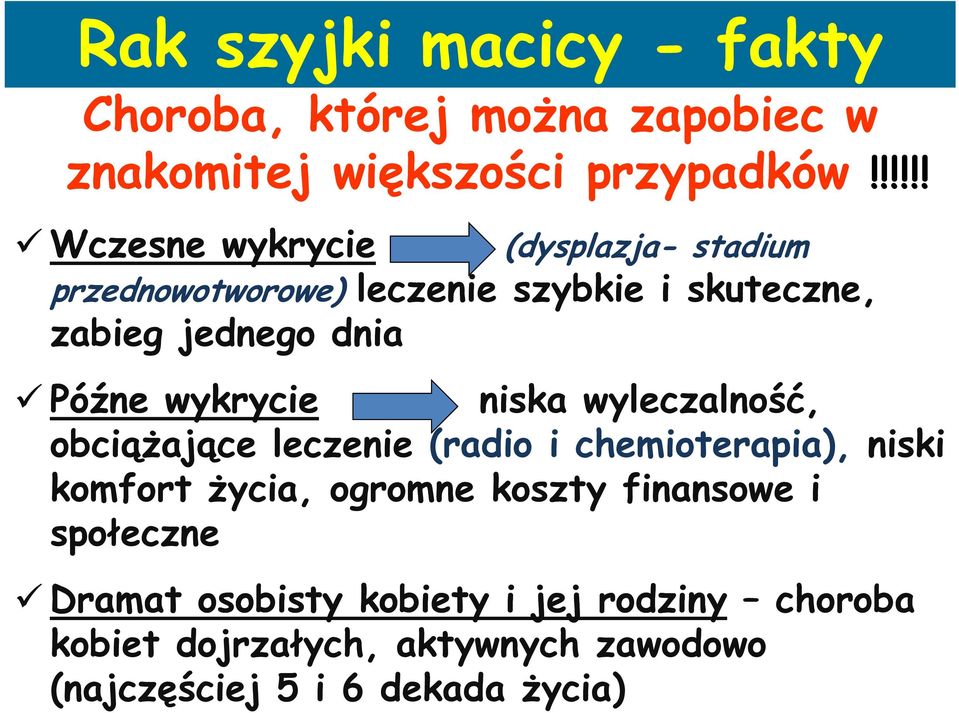 wykrycie niska wyleczalność, obciążające leczenie (radio i chemioterapia), niski komfort życia, ogromne koszty finansowe i