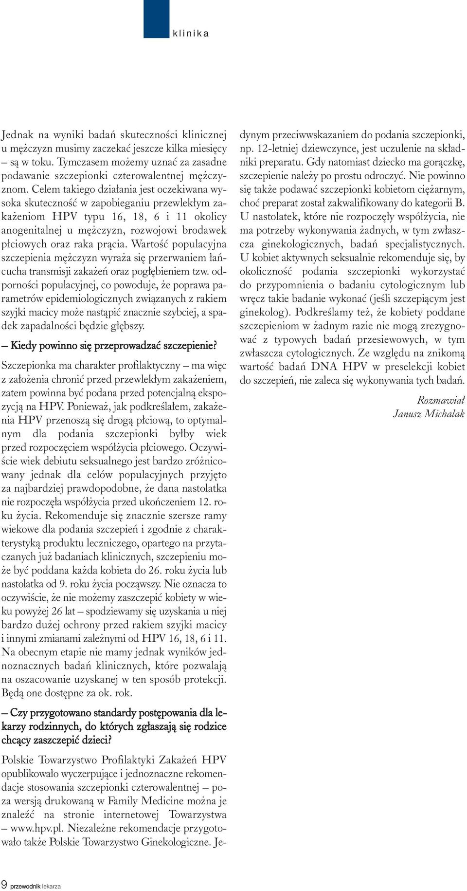 pr¹cia. Wartoœæ populacyjna szczepienia mê czyzn wyra a siê przerwaniem ³añcucha transmisji zaka eñ oraz pog³êbieniem tzw.