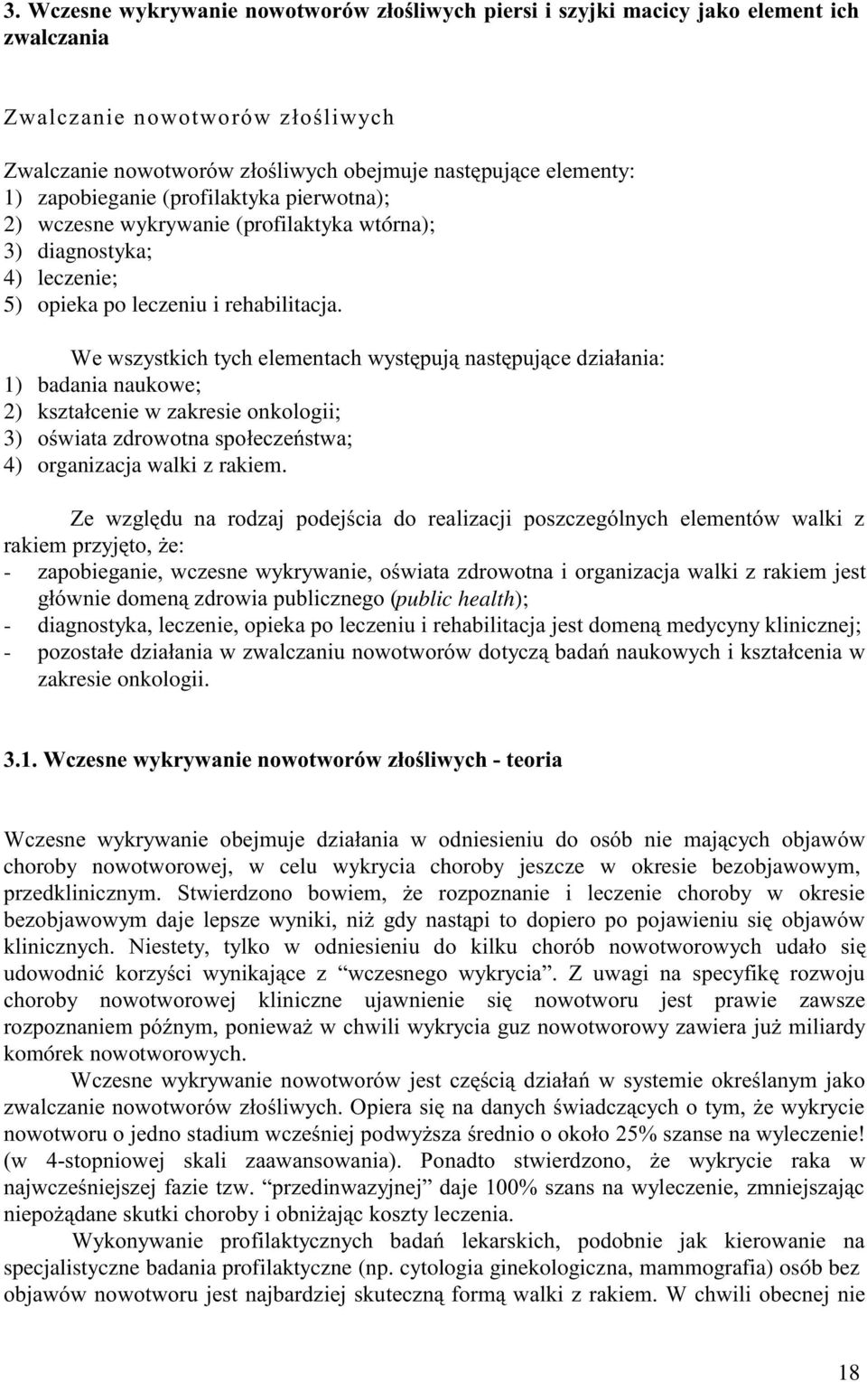 /'''# # ; 1) badania naukowe; 2) A 3) (A 4) organizacja walki z rakiem. @ #.'. #&$; - "&&. "2public health); - &&'" A -. "(' zakresie onkologii. *+#%"' "!"#$, / "." ' ".