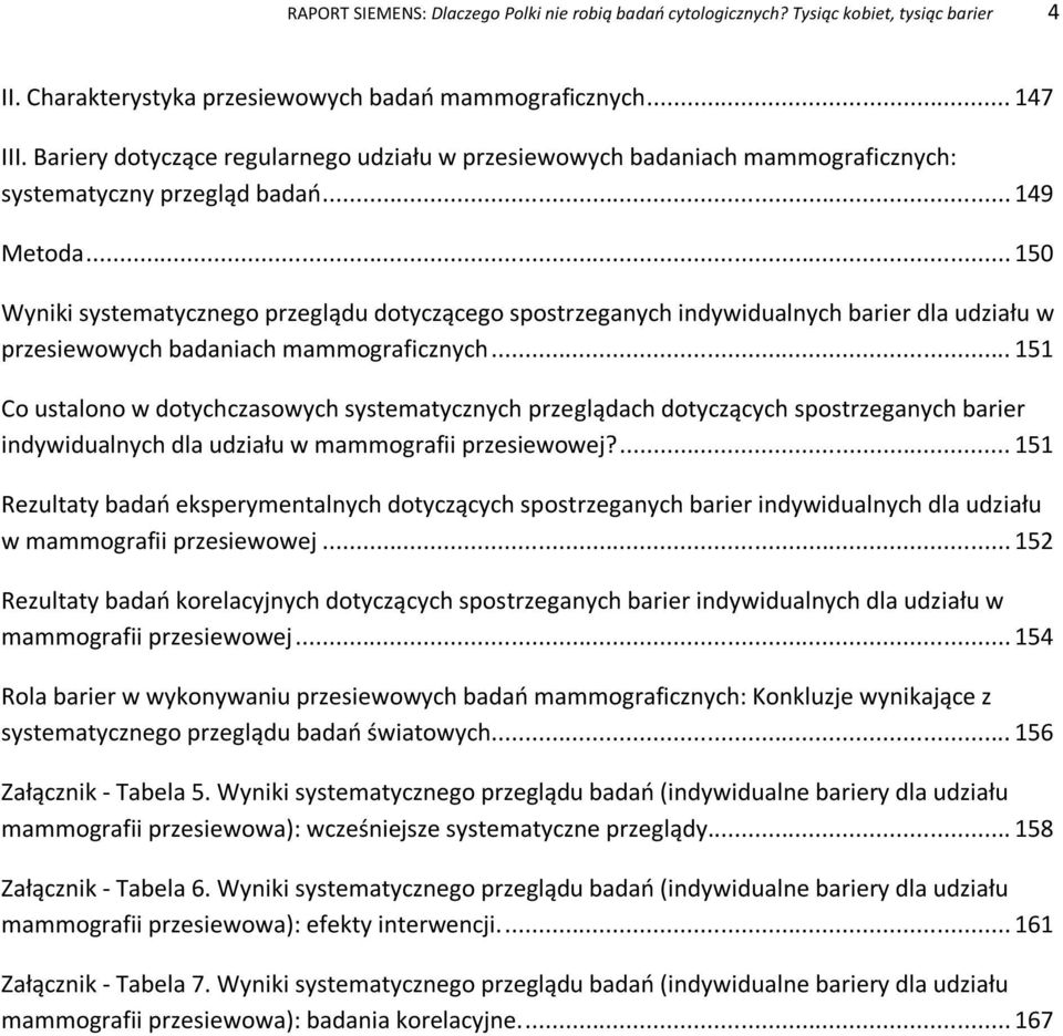 .. 150 Wyniki systematycznego przeglądu dotyczącego spostrzeganych indywidualnych barier dla udziału w przesiewowych badaniach mammograficznych.