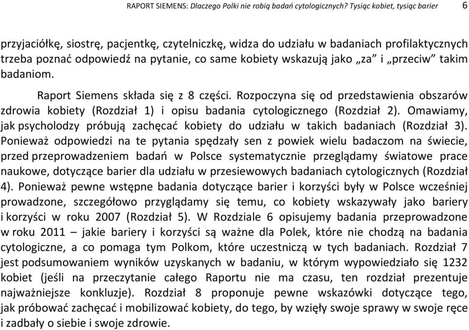 przeciw takim badaniom. Raport Siemens składa się z 8 części. Rozpoczyna się od przedstawienia obszarów zdrowia kobiety (Rozdział 1) i opisu badania cytologicznego (Rozdział 2).