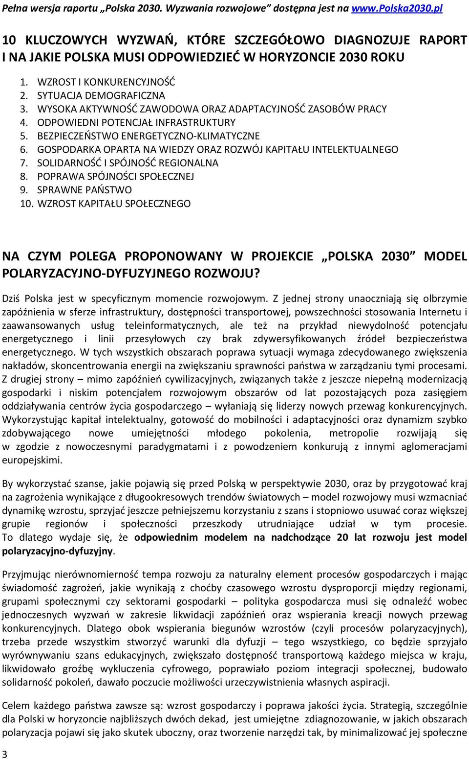 GOSPODARKA OPARTA NA WIEDZY ORAZ ROZWÓJ KAPITAŁU INTELEKTUALNEGO 7. SOLIDARNOŚĆ I SPÓJNOŚĆ REGIONALNA 8. POPRAWA SPÓJNOŚCI SPOŁECZNEJ 9. SPRAWNE PAŃSTWO 10.