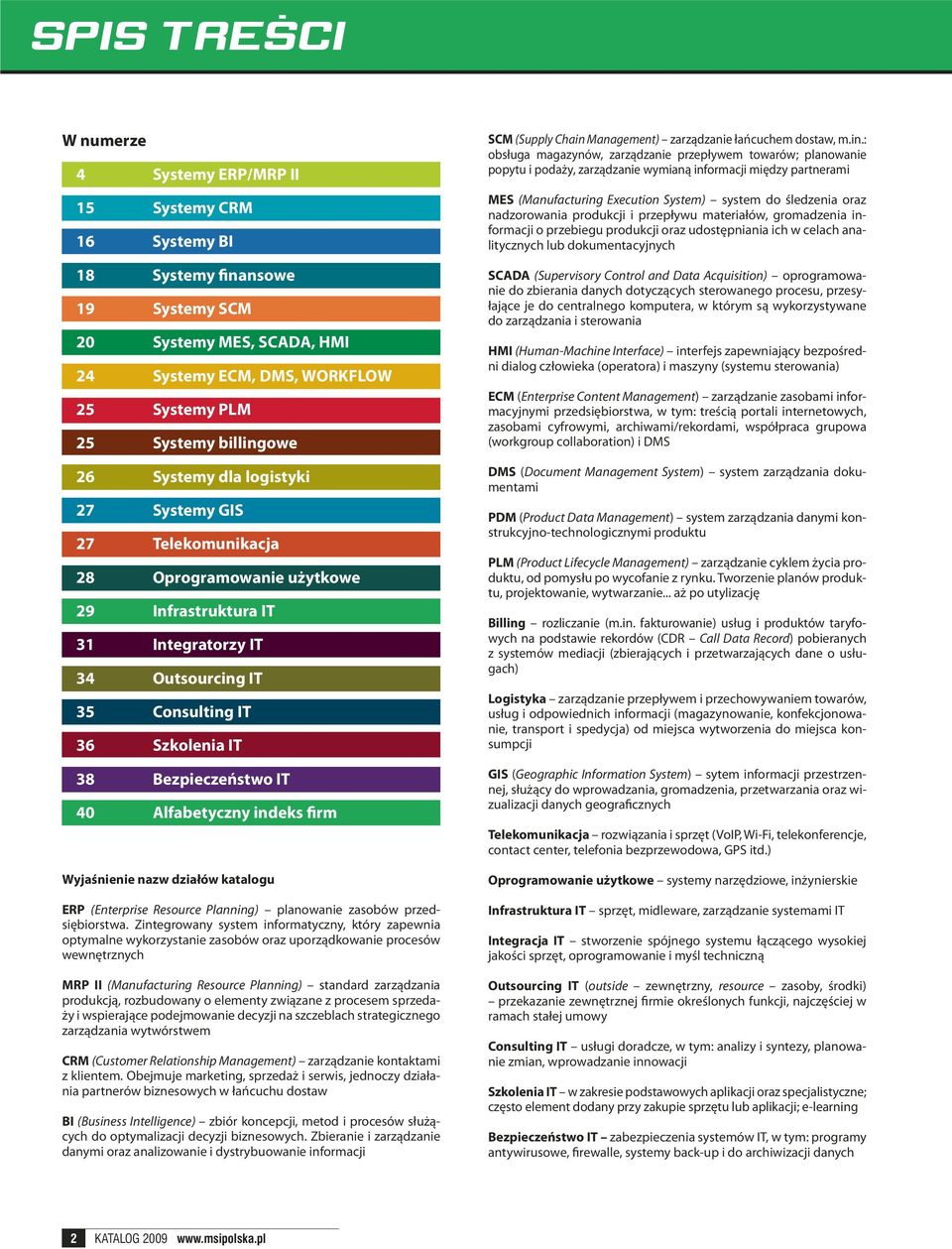 Bezpieczeństwo IT 40 Alfabetyczny indeks firm Wyjaśnienie nazw działów katalogu ERP (Enterprise Resource Planning) planowanie zasobów przedsiębiorstwa.