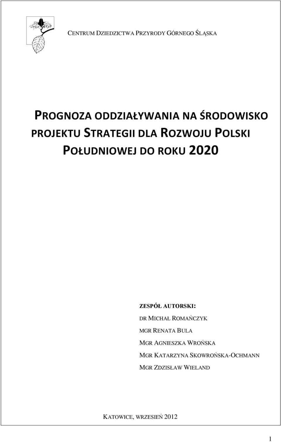 ZESPÓŁ AUTORSKI: DR MICHAŁ ROMAŃCZYK MGR RENATA BULA MGR AGNIESZKA WROŃSKA