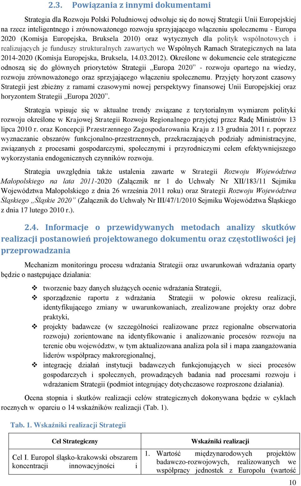 Strategicznych na lata 2014-2020 (Komisja Europejska, Bruksela, 14.03.2012).