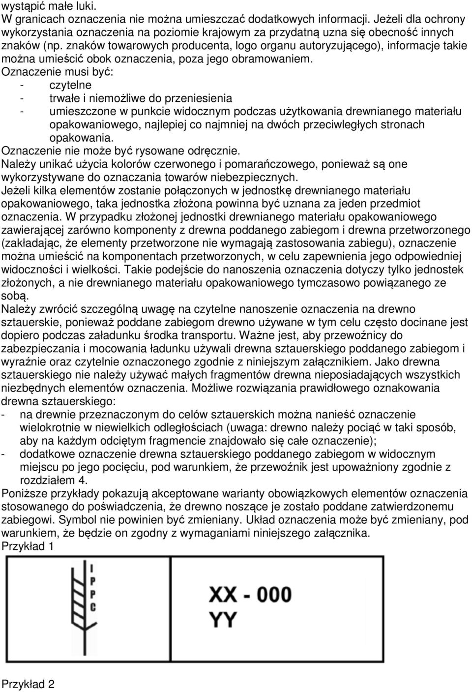 znaków towarowych producenta, logo organu autoryzującego), informacje takie można umieścić obok oznaczenia, poza jego obramowaniem.