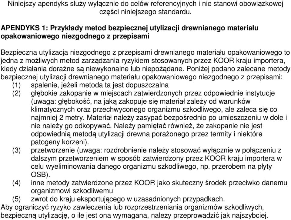 jedna z możliwych metod zarządzania ryzykiem stosowanych przez KOOR kraju importera, kiedy działania doraźne są niewykonalne lub niepożądane.