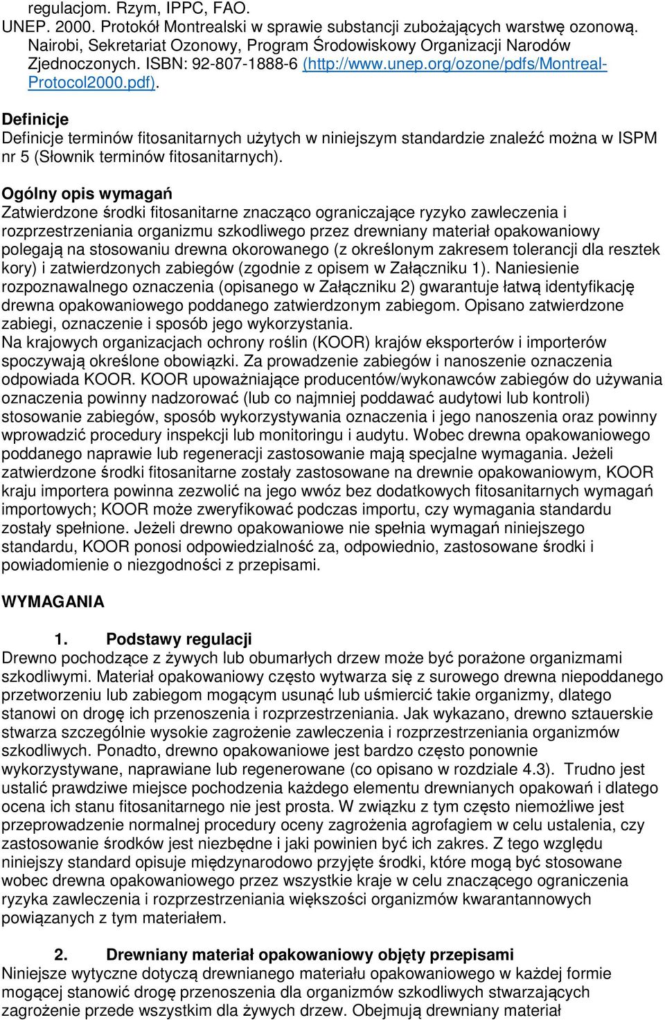 Definicje Definicje terminów fitosanitarnych użytych w niniejszym standardzie znaleźć można w ISPM nr 5 (Słownik terminów fitosanitarnych).