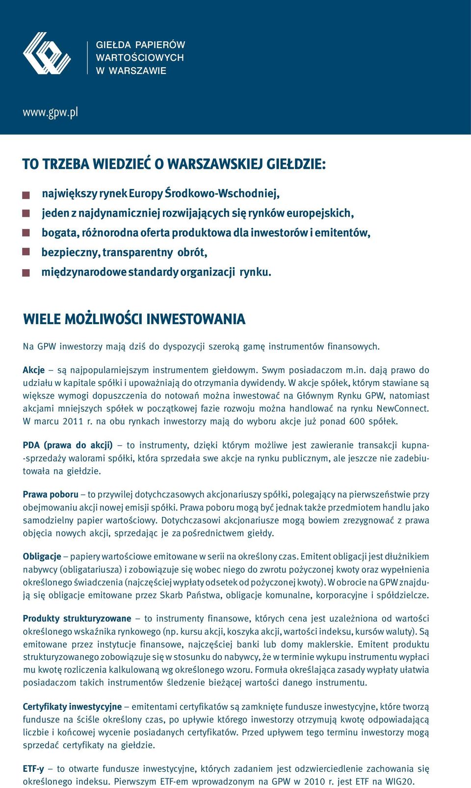 bogata,różnorodnaofertaproduktowadlainwestorówiemitentów, bezpieczny,transparentnyobrót, międzynarodowestandardyorganizacjirynku.