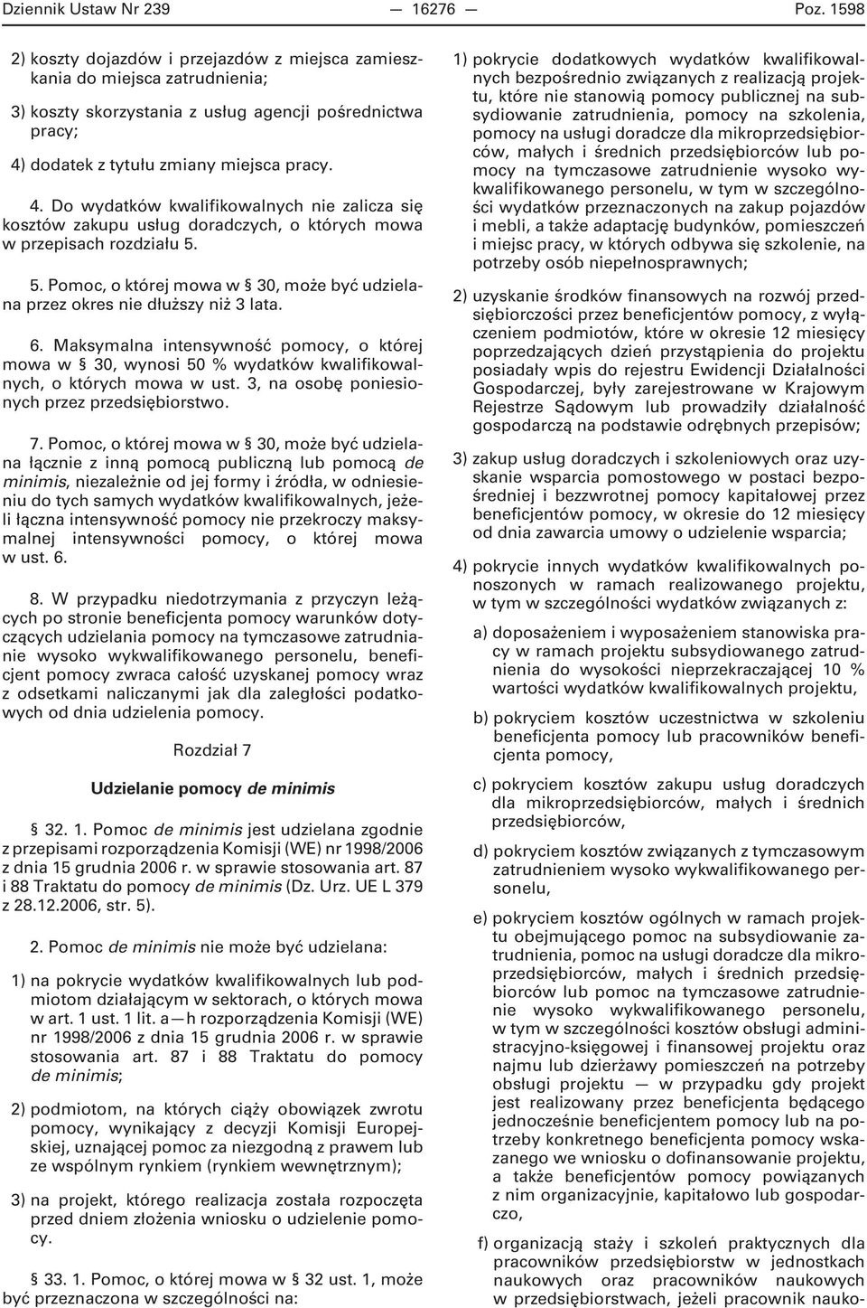 dodatek z tytułu zmiany miejsca pracy. 4. Do wydatków kwalifikowalnych nie zalicza się kosztów zakupu usług doradczych, o których mowa w przepisach rozdziału 5.