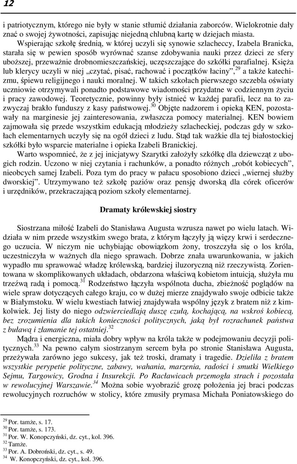 drobnomieszczańskiej, uczęszczające do szkółki parafialnej. KsięŜa lub klerycy uczyli w niej czytać, pisać, rachować i początków łaciny, 29 a takŝe katechizmu, śpiewu religijnego i nauki moralnej.