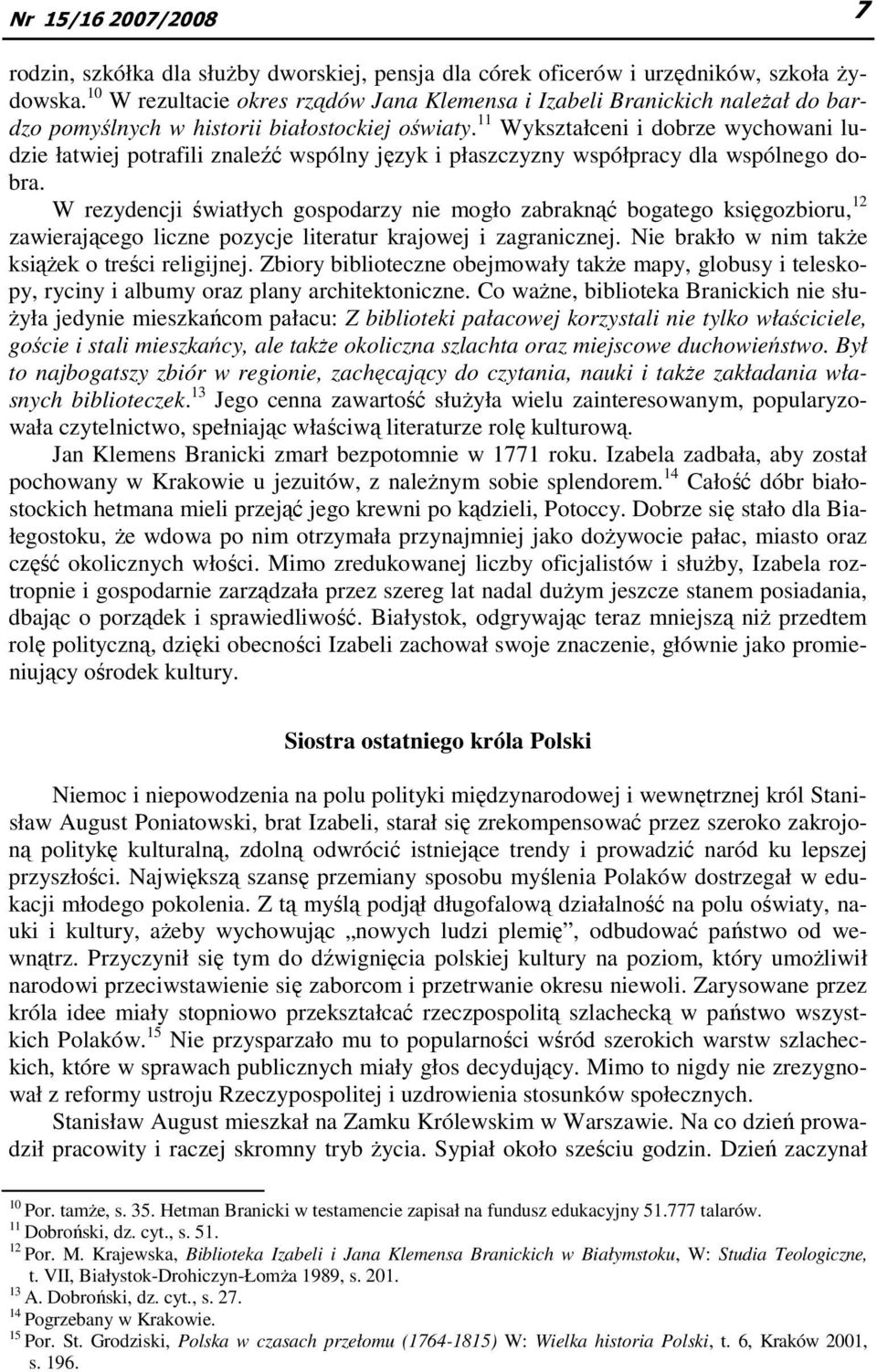 11 Wykształceni i dobrze wychowani ludzie łatwiej potrafili znaleźć wspólny język i płaszczyzny współpracy dla wspólnego dobra.