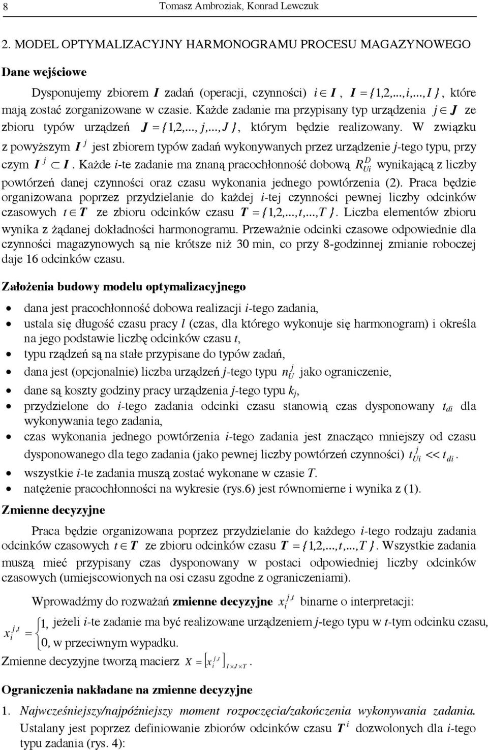 W zwązku z powyższym I es zborem ypów zadań wykonywanych przez urządzene -ego ypu, przy czym I D I.