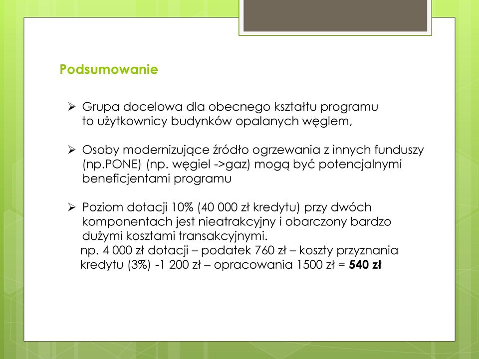 węgiel ->gaz) mogą być potencjalnymi beneficjentami programu Poziom dotacji 10% (40 000 zł kredytu) przy dwóch