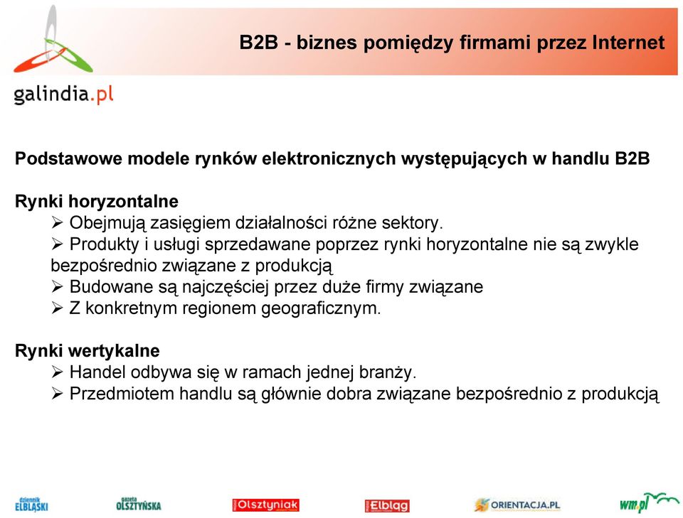 Produkty i usługi sprzedawane poprzez rynki horyzontalne nie są zwykle bezpośrednio związane z produkcją Budowane są